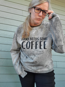 Mama needs a Coffee crewneck sweatshirt