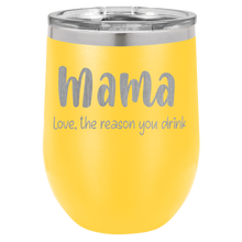 Mama Love, the reason you drink wine tumbler
