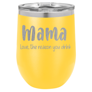Mama Love, the reason you drink wine tumbler